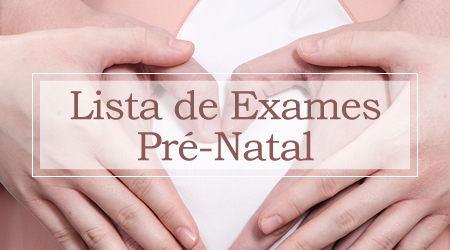 Exames PRÉ-NATAL – Dra Claudiani Alves Branco Gregorin