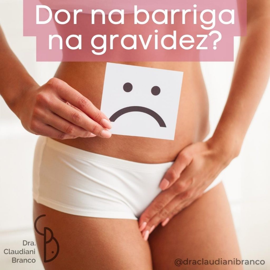 Dor na barriga na gravidez?O que é, o que fazer… – Dra Claudiani Alves  Branco Gregorin