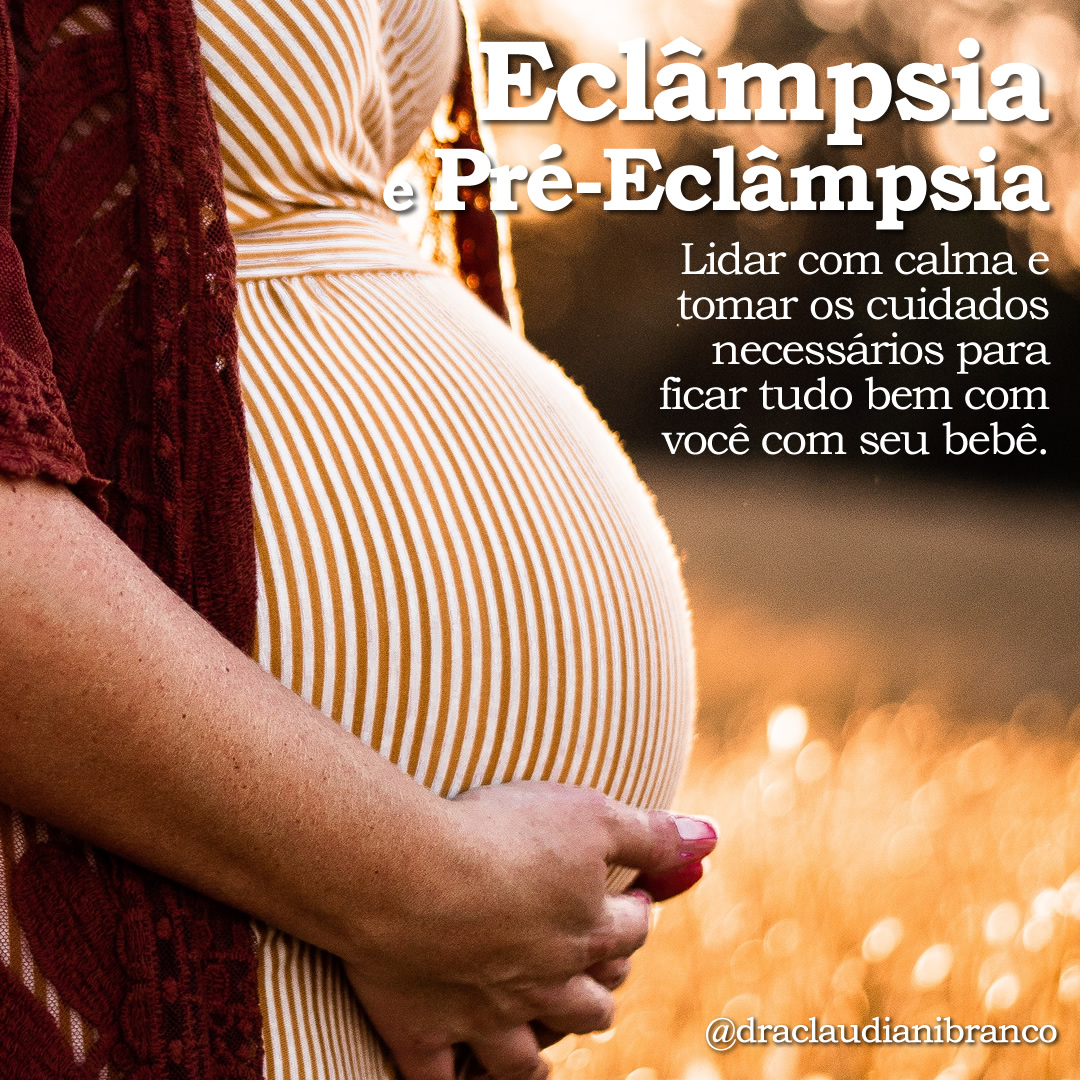 Eclâmpsia e pré-eclâmpsia – Dra Claudiani Alves Branco Gregorin