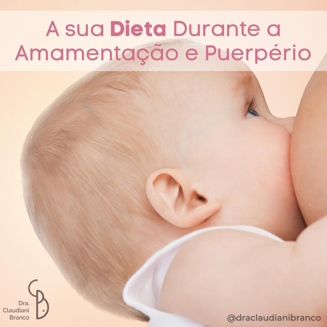 A Dieta Durante a Amamentação e Puerpério – Dra Claudiani Alves Branco ...